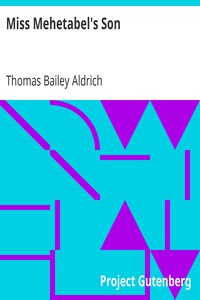 Miss Mehetabel's Son by Thomas Bailey Aldrich