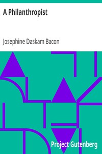 A Philanthropist by Josephine Daskam Bacon