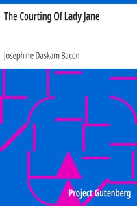 The Courting Of Lady Jane by Josephine Daskam Bacon