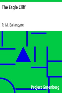 The Eagle Cliff by R. M. Ballantyne