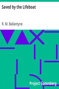 Saved by the Lifeboat by R. M. Ballantyne