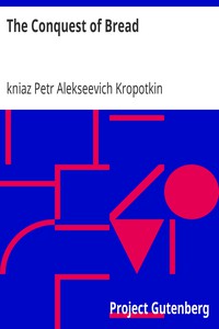 The Conquest of Bread by kniaz Petr Alekseevich Kropotkin