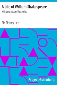 A Life of William Shakespeare by Sir Sidney Lee