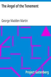 The Angel of the Tenement by George Madden Martin