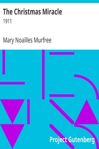 The Christmas Miracle by Mary Noailles Murfree