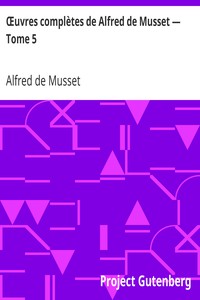 Œuvres complètes de Alfred de Musset — Tome 5 by Alfred de Musset