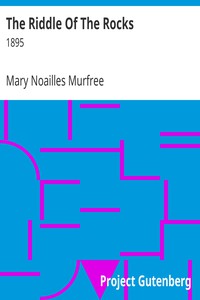 The Riddle Of The Rocks by Mary Noailles Murfree