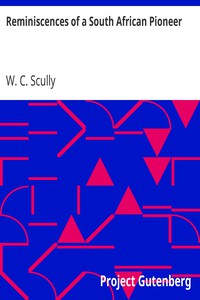 Reminiscences of a South African Pioneer by W. C. Scully