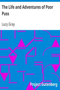 The Life and Adventures of Poor Puss by Lucy Gray