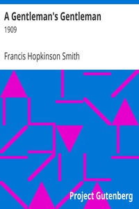 A Gentleman's Gentleman by Francis Hopkinson Smith