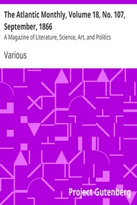 The Atlantic Monthly, Volume 18, No. 107, September, 1866 by Various