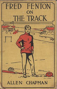 Fred Fenton on the Track; Or, The Athletes of Riverport School by Allen Chapman