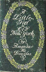 A Little Girl in Old New York by Amanda M. Douglas