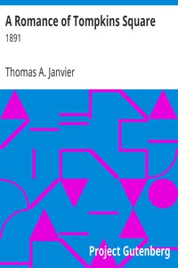 A Romance of Tompkins Square by Thomas A. Janvier