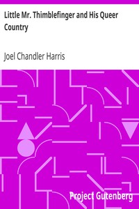 Little Mr. Thimblefinger and His Queer Country by Joel Chandler Harris