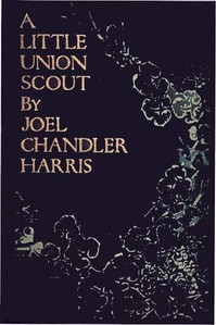 A Little Union Scout by Joel Chandler Harris