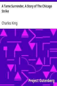 A Tame Surrender, A Story of The Chicago Strike by Charles King