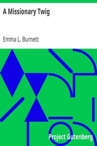 A Missionary Twig by Emma L. Burnett