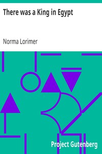 There was a King in Egypt by Norma Lorimer