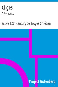 Cliges: A Romance by active 12th century de Troyes Chrétien