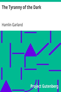 The Tyranny of the Dark by Hamlin Garland