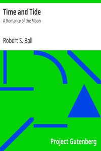 Time and Tide: A Romance of the Moon by Robert S. Ball