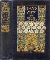 Days Off, and Other Digressions by Henry Van Dyke