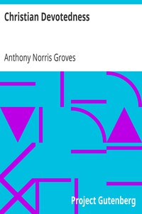 Christian Devotedness by Anthony Norris Groves