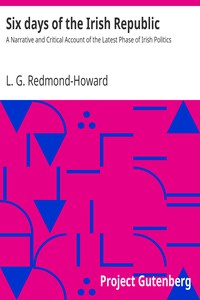 Six days of the Irish Republic by L. G. Redmond-Howard