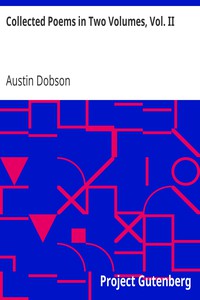 Collected Poems in Two Volumes, Vol. II by Austin Dobson