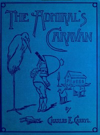 The Admiral's Caravan by Charles E. Carryl