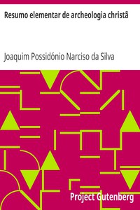 Resumo elementar de archeologia christã by Joaquim Possidónio Narciso da Silva