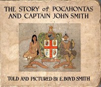 The Story of Pocahontas and Captain John Smith by E. Boyd Smith