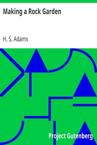 Making a Rock Garden by H. S. Adams