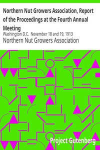 Northern Nut Growers Association, Report of the Proceedings at the Fourth Annual