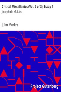 Critical Miscellanies (Vol. 2 of 3), Essay 4: Joseph de Maistre by John Morley