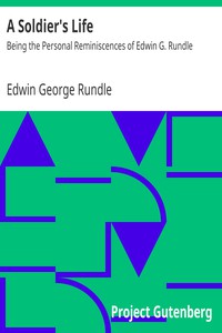 A Soldier's Life: Being the Personal Reminiscences of Edwin G. Rundle by Rundle