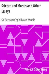 Science and Morals and Other Essays by Sir Bertram Coghill Alan Windle