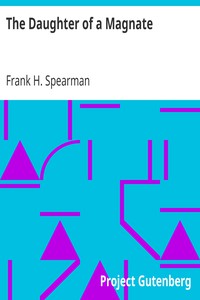 The Daughter of a Magnate by Frank H. Spearman