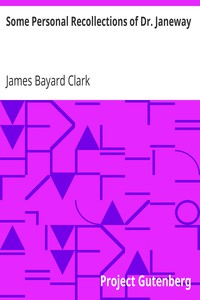 Some Personal Recollections of Dr. Janeway by James Bayard Clark