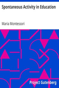 Spontaneous Activity in Education by Maria Montessori