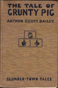 The Tale of Grunty Pig by Arthur Scott Bailey