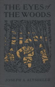 The Eyes of the Woods: A Story of the Ancient Wilderness by Joseph A. Altsheler