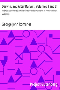 Darwin, and After Darwin, Volumes 1 and 3 by George John Romanes