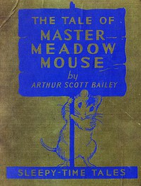 The Tale of Master Meadow Mouse by Arthur Scott Bailey