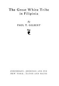 The Great White Tribe in Filipinia by Paul T. Gilbert