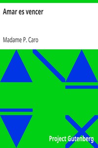 Amar es vencer by Madame P. Caro