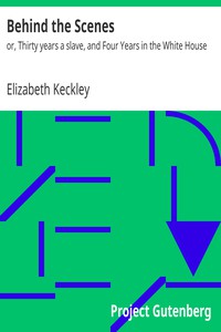 Behind the Scenes by Elizabeth Keckley