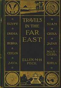 Travels in the Far East by Ellen Mary Hayes Peck