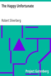 The Happy Unfortunate by Robert Silverberg